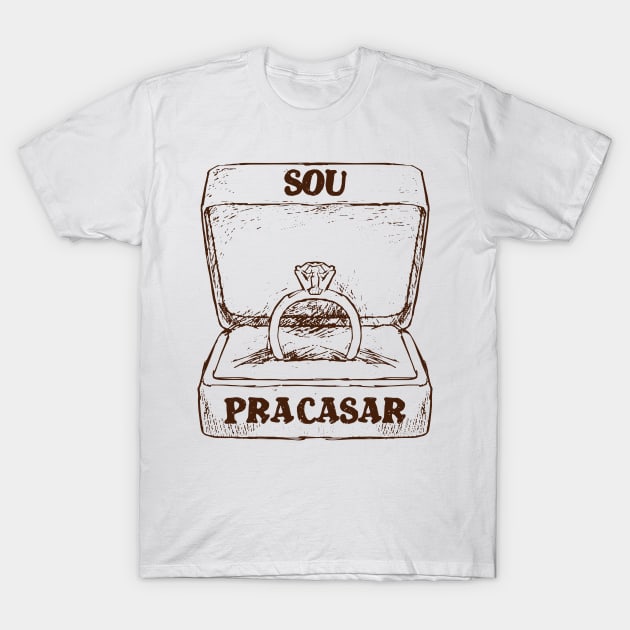 Sou pra casar T-Shirt by pvbacelar